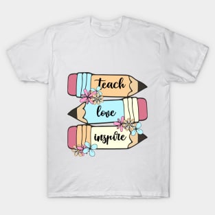 Back To School Teach Love Inspire Pencil Teachers Women Kids T-Shirt